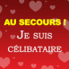 Au secours! Je suis clibataire